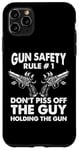 iPhone 11 Pro Max Gun Safety Rule - Don't Piss Off The Man Holding The Gun Case