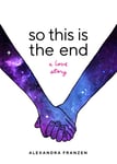 So This Is the End  A Love Story (Explore Spiritual Freedom, Fantasize True Love, and Ponder Your Own Last 24 Hours In this NearFuture Science Fiction Novel)