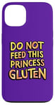 iPhone 13 Royal Gluten-Free Do Not Feed This Princess Gluten Dietary Case