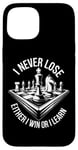 iPhone 15 I Never Lose Either I Win Or Learn Chess Player Chess Board Case