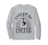 Fueled by Coffee & Country Music Long Sleeve T-Shirt