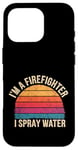 Coque pour iPhone 16 Pro I'm A Firefighter I Spray Water Sauvetage Humour |--