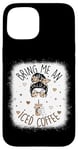 iPhone 15 Bring Me An Iced Coffee Messy Bun Cold Brew Coffee Quote Case