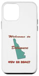 Coque pour iPhone 12 mini Delaware, Welcome to Now Go Home Humorous, Drôle, Blague