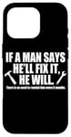 Coque pour iPhone 16 Pro If A Man Says He'll Fix It He Will Artisans Techniciens