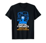 Digital Forensics Analyst Miracle Worker Computer Forensics T-Shirt