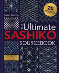 The Ultimate Sashiko Sourcebook 20th Anniversary Limited Edition  Collector&#039;S Edition with 12 New Stitch Patterns Plus Exclusive New Project