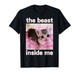 The Beast Inside Me Funny Cat Meme Gift For Men Women T-Shirt