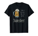 William Shakespeare Quotes Funny Shakesberry Beer T-Shirt