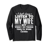 I don't always listen to my Wife but when I do Funny Husband Long Sleeve T-Shirt