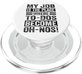 My Job Is The Place Where To-Dos Become Oh-Nos! PopSockets PopGrip for MagSafe