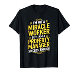 Funny Property Manager Miracle Worker Property Manager T-Shirt