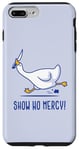 iPhone 7 Plus/8 Plus Silly goose show no mercy Case