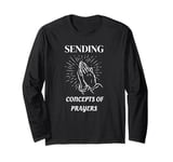 Concepts of Sending Prayers Long Sleeve T-Shirt