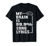 My Brain 99% Song Lyrics Gift Song Writer Composer Music T-Shirt