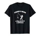 Woman Fishers Wish A Big Catch + Witness Funny Fishing Shirt T-Shirt