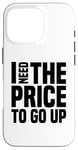 Coque pour iPhone 16 Pro Dire finanique drôle, « I need to price to go up, Investing »