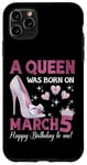 Coque pour iPhone 11 Pro Max Une reine est née le 5 mars, Girlie Birthday Queen