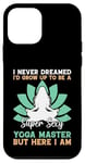 Coque pour iPhone 12 mini I'd Grow Up To Be A Super Sexy Yoga Master - Amoureux de yoga