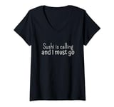 Womens Sushi Is Calling And I Must Go V-Neck T-Shirt