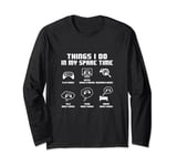 Funny Video Gamer Things I Do In My Spare Time Gaming Geek Long Sleeve T-Shirt