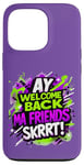 Coque pour iPhone 13 Pro Ay Welcome Back Ma Friends SKRRT Jeu de musique Hiphop assorti