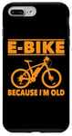 Coque pour iPhone 7 Plus/8 Plus Vélo électrique avec inscription amusante « Because I'm Old » pour femmes et hommes