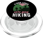 Funny Hiker C'mon Loser We're Going Hiking PopSockets PopGrip for MagSafe