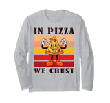 In Pizza We Crust Funny Italian Pun Pizza Crust Friday Long Sleeve T-Shirt