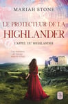 Le Protecteur de la highlander: Une romance historique de voyage dans le temps en Écosse (L’Appel du highlander t. 8)