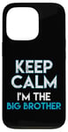 iPhone 13 Pro Keep Calm I'm The Big Brother Big Bro Siblings Brother Case