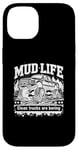 Coque pour iPhone 14 Mud Life - Clean Trucks Are Boring - Camion de boue tout-terrain