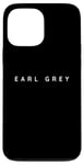 iPhone 13 Pro Max Earl Grey Tea Lovers Contemporary Font Herbal Tea Shop Idea Case