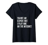 Womens I’m Not An Expert But I Play One On The Internet V-Neck T-Shirt