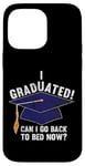 iPhone 14 Pro Max I Graduated Can I Go Back To Bed Now Funny Graduation Case