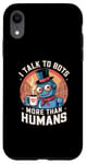 iPhone XR I talk to robots more than human Fun AI Machine Bot Case