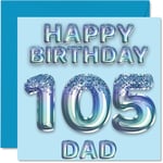 105th Birthday Card for Dad - Blue Glitter Party Balloons - Happy Birthday Cards for 105 Year Old Dad Father from Son Daughter, 145mm x 145mm Bday Greeting Cards Gift