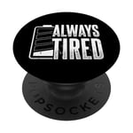 Always Tired Low Battery Working Job Night No Sleeping PopSockets Swappable PopGrip