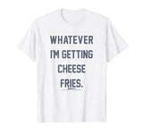 Mean Girls Whatever I'm Getting Cheese Fries Movie Quote T-Shirt