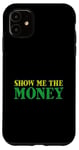 iPhone 11 Show Me The Money Case