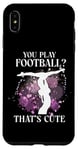 iPhone XS Max Ballet Dancer Dance Girl Ballerina You Play Football? That's Case