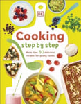 Cooking StepByStep  More than 50 Delicious Recipes for Young Cooks