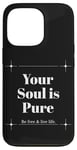 iPhone 13 Pro Your Soul is Pure Positive Vibes Spiritual Mindfulness Case