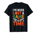 I've Never Lost A Game I Just Ran Out Of Time T-Shirt