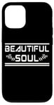 iPhone 12/12 Pro BEAUTIFUL SOUL - The true beauty of a person Case