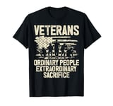 Veterans Ordinary People Extraordinary Sacrifice Veteran T-Shirt