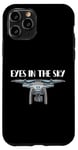 iPhone 11 Pro Eyes in the Sky Drone Hobby Flying Enthusiast Tech Lover Case