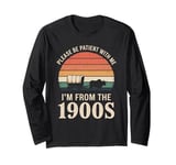 Please Be Patient With Me I'm From The 1900s Vintage Retro Long Sleeve T-Shirt