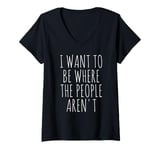 Womens I Want To Be Where The People Aren't V-Neck T-Shirt