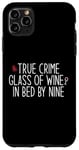 Coque pour iPhone 11 Pro Max Vrai Crime Glass of Wine In Bed by Nine Funny Fan Meme